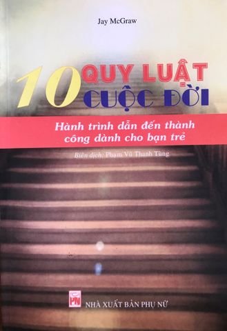 10 Quy Luật Cuộc Đời - Hành Trình Dẫn Đến Thành Công Dành Cho Bạn Trẻ