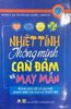 Nhiệt tình thông minh can đảm và may mắn