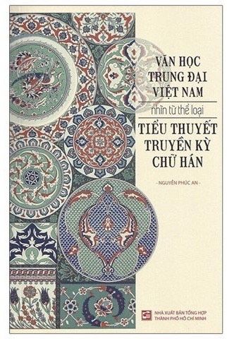 Văn học trung đại Việt Nam nhìn từ thể loại tiểu thuyết truyền kỳ chữ hán