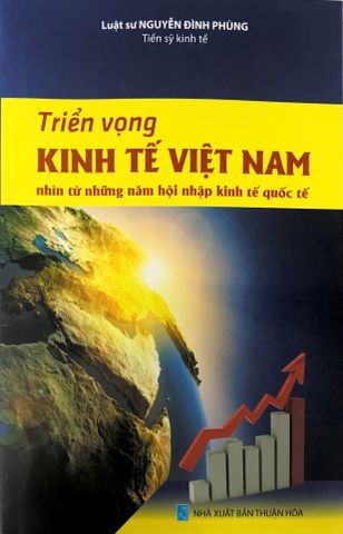 Triển vọng kinh tế Việt Nam nhìn từ những năm hội nhập kinh tế quốc tế