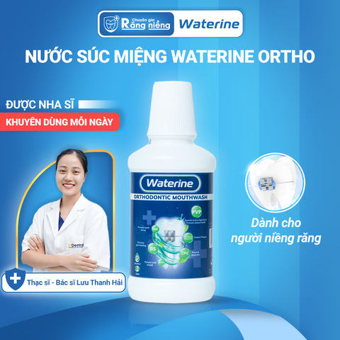 Nước Súc Miệng Waterine 250ml & 500ml Cho Người Niềng Răng, Được Nha Sĩ Khuyên Dùng, Giúp Sạch Sâu, Giảm Tụt Nướu, Hôi Miệng, Ngừa Ố Vàng