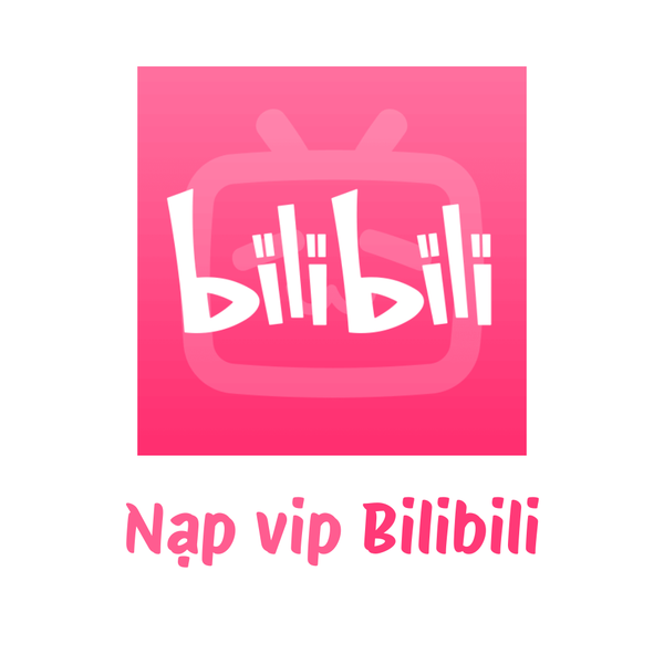  NẠP VIP BILIBILI 