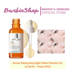 Serum Vitamin C10 La Roche - Posay Pure Serum 30ml - Dưỡng Sáng Ngừa Thâm