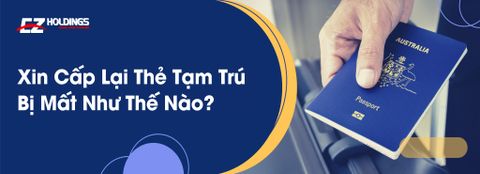  Xin Cấp Lại Thẻ Tạm Trú Bị Mất Như Thế Nào? 