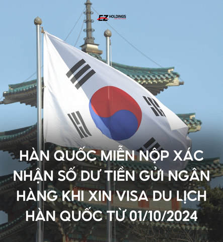  Hàn Quốc: miễn nộp xác nhận số dư tiền gửi ngân hàng khi xin visa du lịch Hàn Quốc từ ngày 01/10/2024 