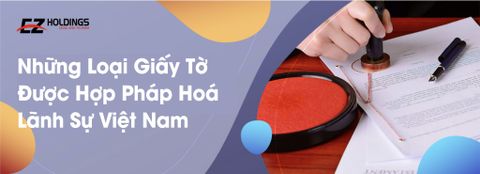  Những Loại Giấy Tờ Được Hợp Pháp Hoá Lãnh Sự Việt Nam 