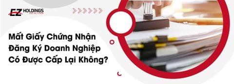  Mất Giấy Chứng Nhận Đăng Ký Doanh Nghiệp Có Được Cấp Lại Không? 
