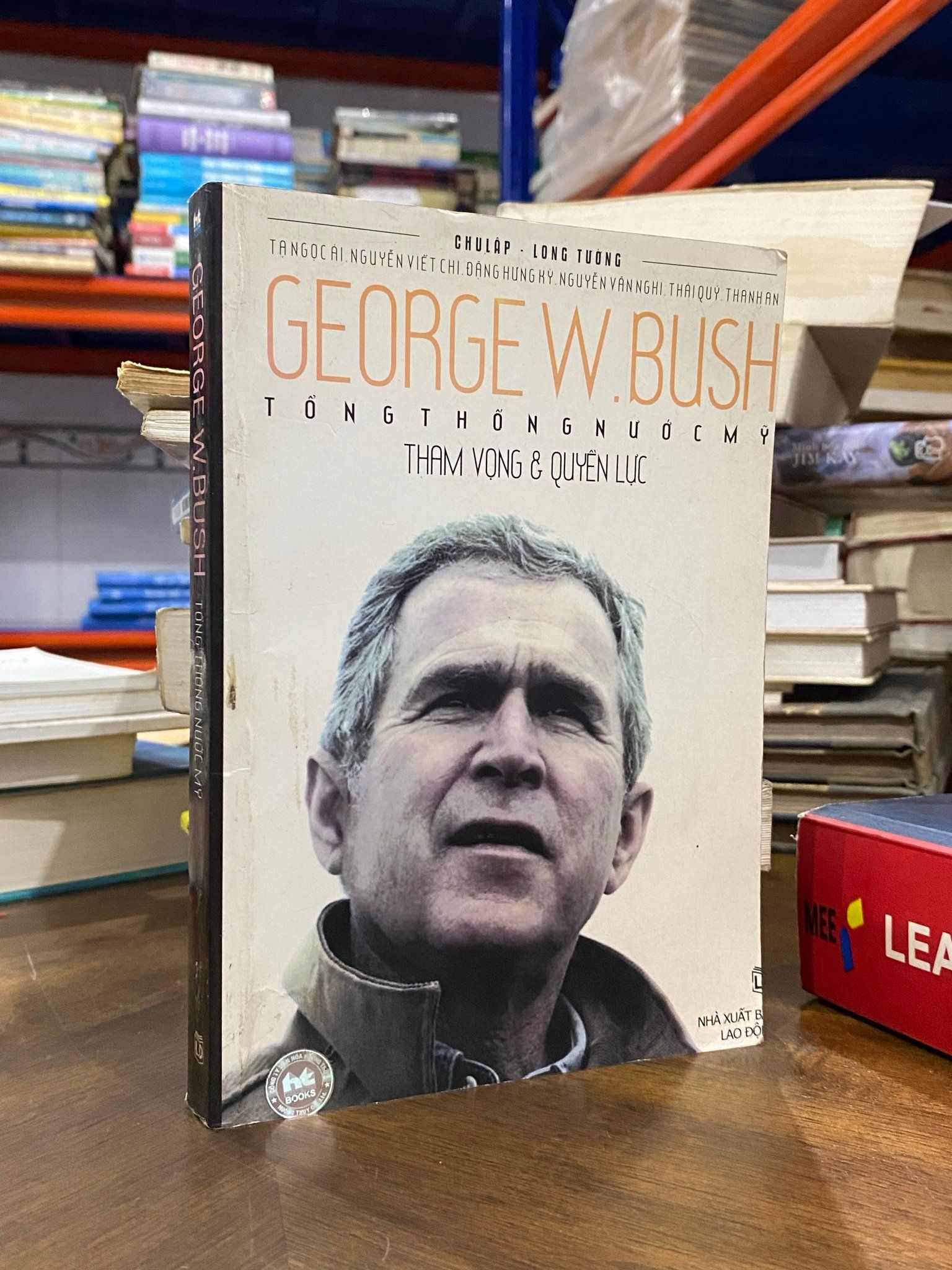  George W. Bush tổng thống nước Mỹ tham vọng và quyền lực - Chu Lập 