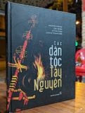  CÁC DÂN TỘC TÂY NGUYÊN - NGUYỄN VĂN KỰ & NHÓM CỘNG SỰ 