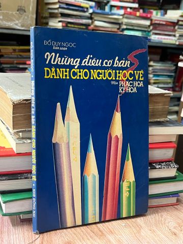 Những Điều Cơ Bản Dành cho Người Học Vẽ - Đỗ Duy Ngọc Biên Soạn