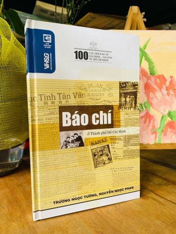  100 Câu Hỏi Đáp Về Gia Định-sài Gòn TP. Hồ Chí Minh: Báo Chí Ở TP. Hồ Chí Minh 