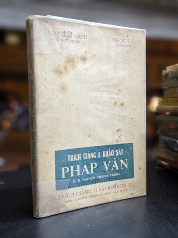  Trích Giảng & Khảo Sát Pháp Văn Lớp 12 ABCD (Sinh Ngữ Chính - Nguyễn Thanh Trừng 