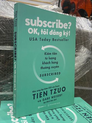 Subscribe? Ok, tôi đăng kí! Tien Tzuo & Gabe Weisert 