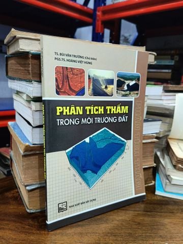 Phân Tích Thấm trong Môi Trường Đất - TS. Bùi Văn Trường, PGS.TS. Hoàng Việt Hùng