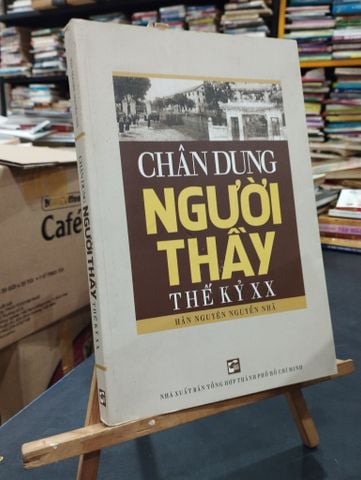  Chân Dung Người Thầy Thế Kỷ XX - Hãn Nguyên Nguyễn Nhã 
