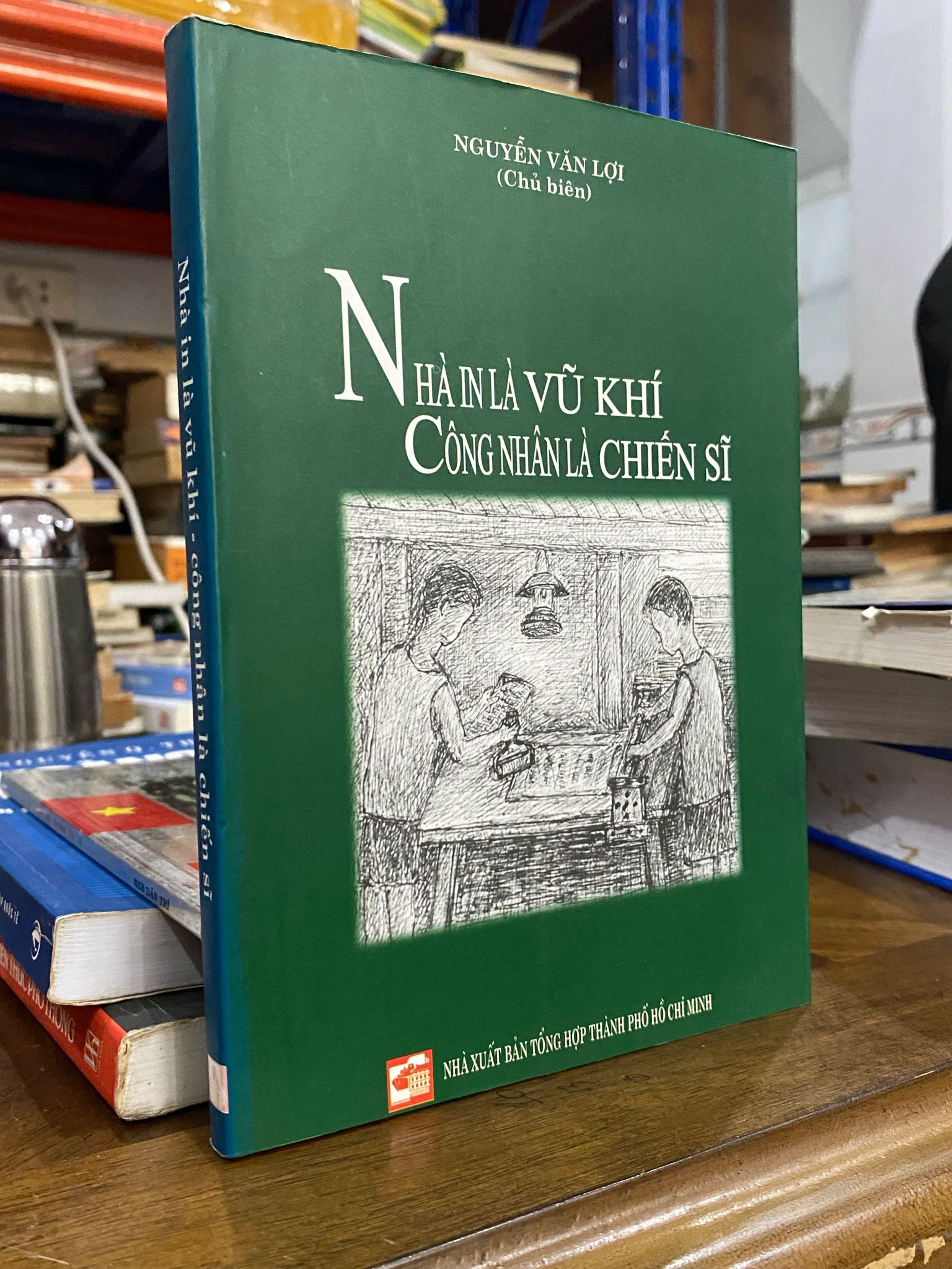  Nhà in là vũ khí công nhân là chiến sĩ - Nguyễn Văn Lợi 