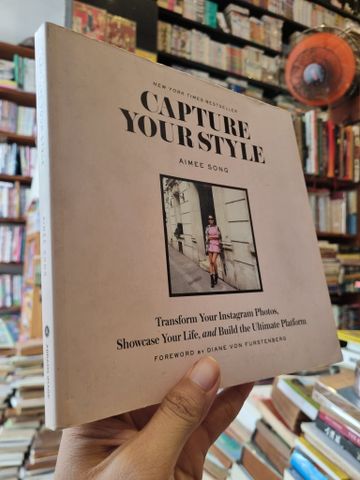  CAPTURE YOUR STYLE : Tranform Your Instagram Photos, Showcase Your Life, and Build the Ultimate Platform - Aimee Song 