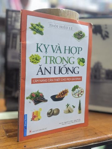 Kỵ và Hợp trong Ăn Uống - Thôi Hiểu Lệ