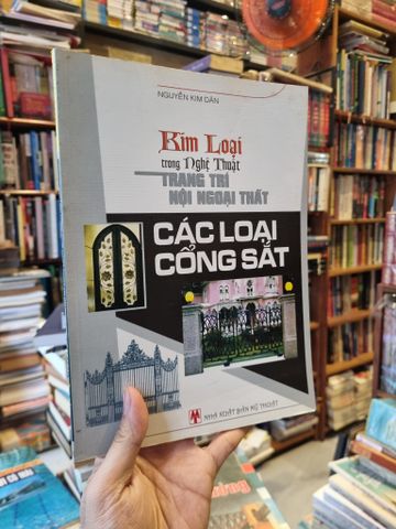  Kim Loại Trong Nghệ Thuật Trang Trí Nội Thất : Các Loại Cổng Sắt - Nguyễn Kim Dân 