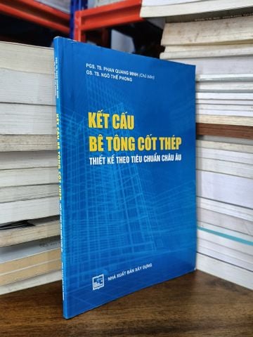 Kết Cấu Bê Tông Cốt Thép Thiết Kế Theo Tiêu Chuẩn Châu Âu - PGS.TS. Phan Quang Minh (Chủ Biên), GS.TS. Ngô Thế Phong