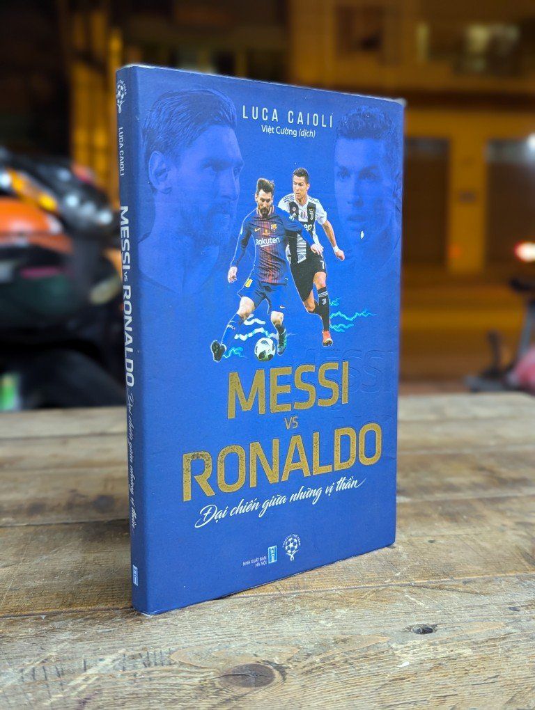  Messi vs Ronaldo đại chiến giữa những vị thần - Luca Caioli 