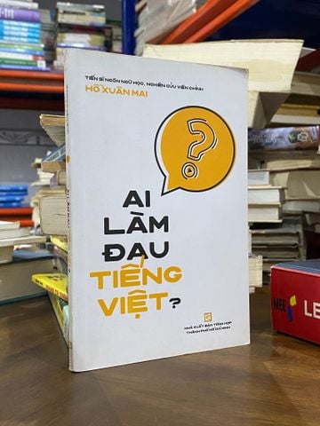  Ai làm đau Tiếng Việt ? - Hồ Xuân Mai 