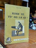  KINH TẾ TỰ DO LÀ GÌ - TRÚC CHI 