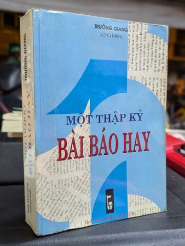  MỘT THẬP KỶ BÀI BÁO HAY - TRƯỜNG GIANG CHỦ BIÊN 