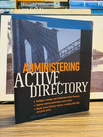  ADMINISTERING ACTIVE DIRECTORY - MARK WILKINS 