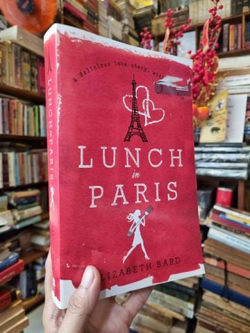  Lunch in Paris: A Delicious Love Story, with Recipes - Elizabeth Bard 