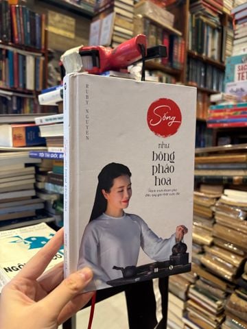 Sống như bông pháo hoa - Ruby Nguyen 