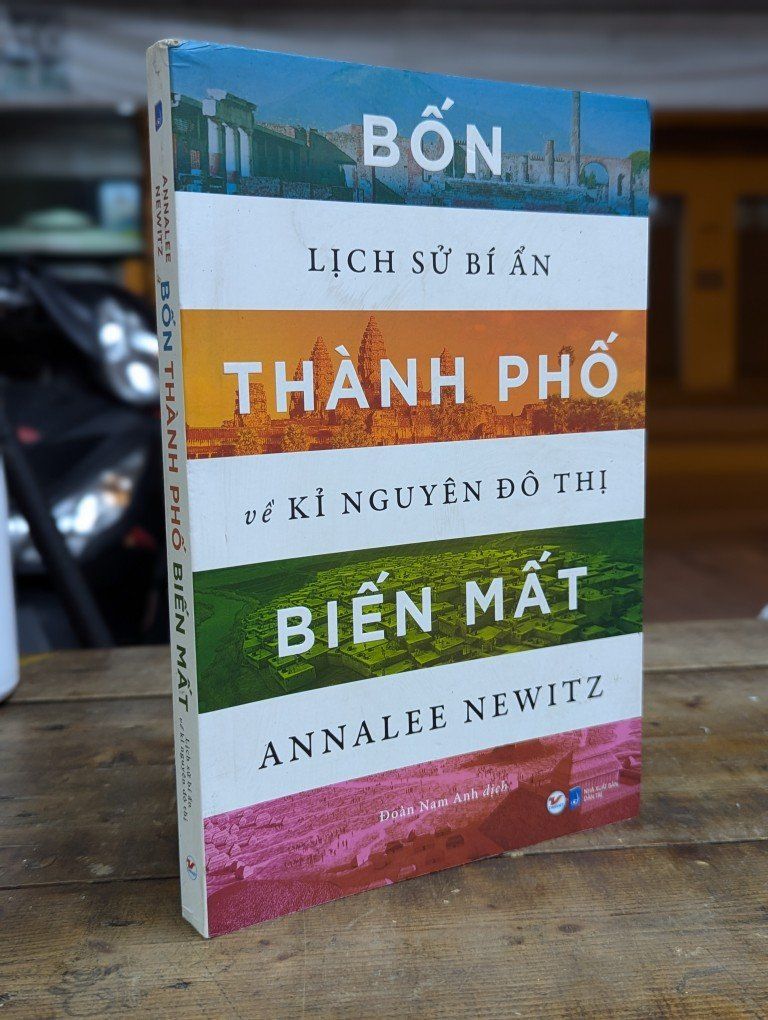  Bốn lịch sử bí ẩn thành phố về kỉ nguyên đô thị biến mất - Annalee Newitz 