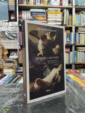 Kính Sợ và Run Rẩy - Soren Kierkegaard