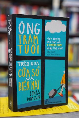  Ông trăm tuổi và trèo qua cửa số và biến mất - Jonas Jonasson 