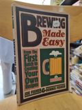  BREWING MADE EASY : FROM THE FIRST BATCH TO CREATING YOUR OWN RECIPES (JOE FISHER & DENNIS FISHER) 