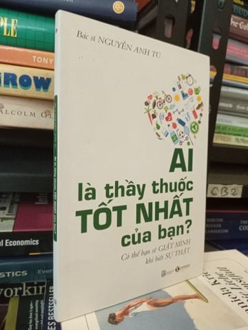Ai là Thầy Thuốc Tốt Nhất của Bạn - BS Nguyễn Anh Tú