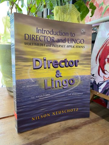 Introduction to Director and Lingo Multimedia and Internet Applications - Nilson Neuschotz