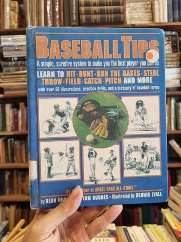 BASEBALL TIPS : Learn To Hit-Bunt-Run The Bases-Steal Throw-Field-Catch-Pitch and More - Dean Hughes, Tom Hughes 