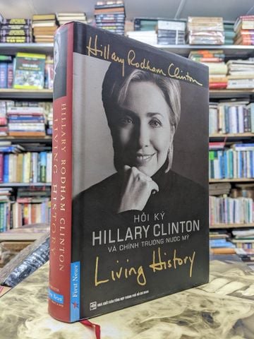  Hồi ký Hillary Clinton và chính trường nước Mỹ - Hillary Rodham Clinton 