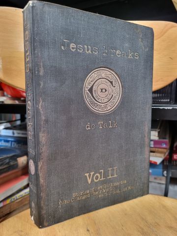  JESUS FREAKS : STORIES OF REVOLUTIONARIES WHO CHANGED THEIR WORLD FEARING GOD, NOT MAN (Dc Talk) 