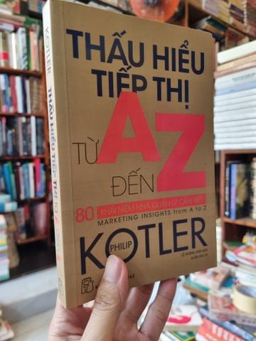  Thấu hiểu tiếp thị từ A đến Z - Philip Kotler 