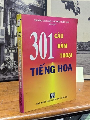  301 câu đàm thoại tiếng Hoa - Trương Văn Giới  & Lê Khác Kiều Lục 