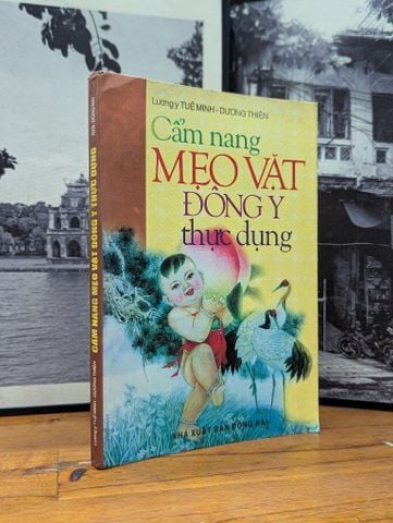  CẨM NANG MẸO VẶT ĐÔNG Y THỰC DỤNG - LƯƠNG Y TUỆ MINH & DƯƠNG THIÊN 