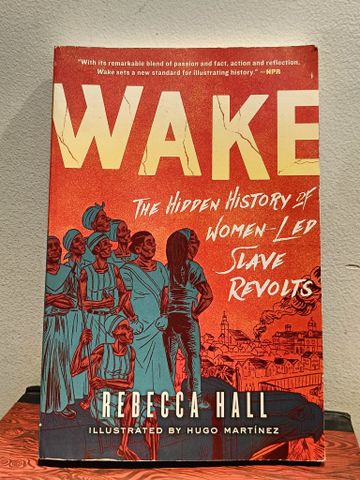  WAKE: The Hidden History of Women-Led SLave Revolts - Rebecca Hall 