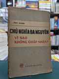  Chủ nghĩa đa nguyên vì sao không chấp nhận ? - Phúc Khánh 