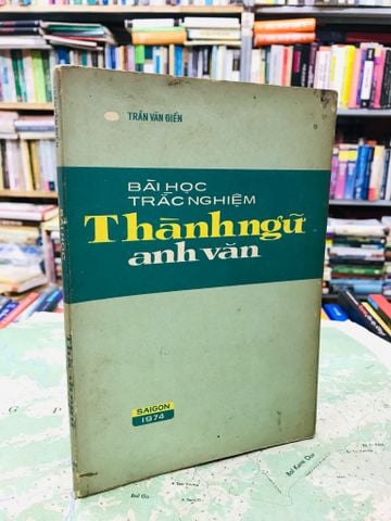  Bài trắc nghiệm thành ngữ anh văn - Trần Văn Điền 