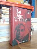  Lê Văn Trương: Tác phẩm chọn lọc - Triệu Xuân (sưu tầm) 