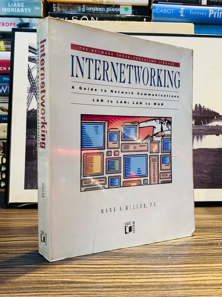 INTERNETWORKING: A GUIDE TO NETWORK COMMUNICATIONS LAN TO LAN; LAN TO ...