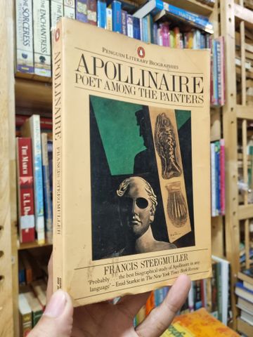  Apollinaire : Poet among the painters - Francis Steegmuller 
