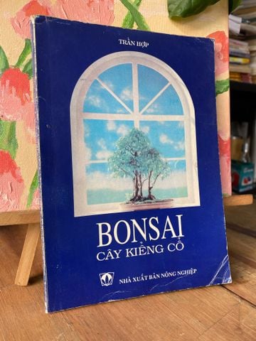  Bonsai Cây Kiểng Cổ - Trần Hợp 